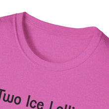 Load image into Gallery viewer, Adult Sizes "Two Ice Lollies, Please" Tee Shirt