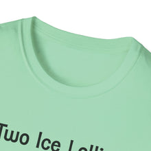 Load image into Gallery viewer, Adult Sizes "Two Ice Lollies, Please" Tee Shirt
