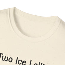 Load image into Gallery viewer, Adult Sizes "Two Ice Lollies, Please" Tee Shirt