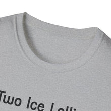 Load image into Gallery viewer, Adult Sizes "Two Ice Lollies, Please" Tee Shirt
