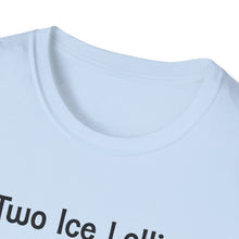 Load image into Gallery viewer, Adult Sizes "Two Ice Lollies, Please" Tee Shirt